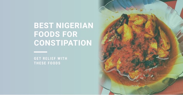 Best Nigerian Foods For Constipation 