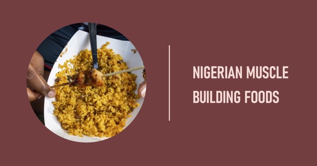 Nigerian Foods For Muscle Gain