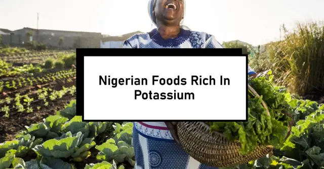 Nigerian Foods Rich In Potassium (The Complete List)