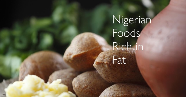 Nigerian foods rich in fat