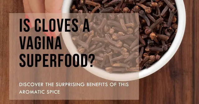 Benefits Of Cloves To The Virgina (Vagina) Medium