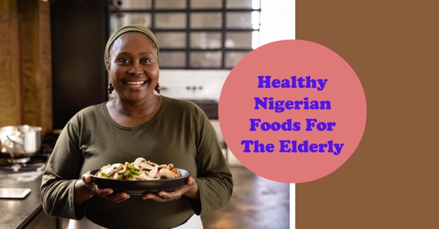 Healthy Nigerian Foods For The Elderly Medium Healthy Nigerian Foods For The Elderly