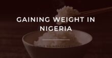 How to Gain Weight in Nigeria Fast
