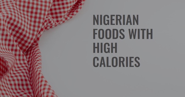 Nigerian Foods With High Calories Nigerian Foods With High Calories